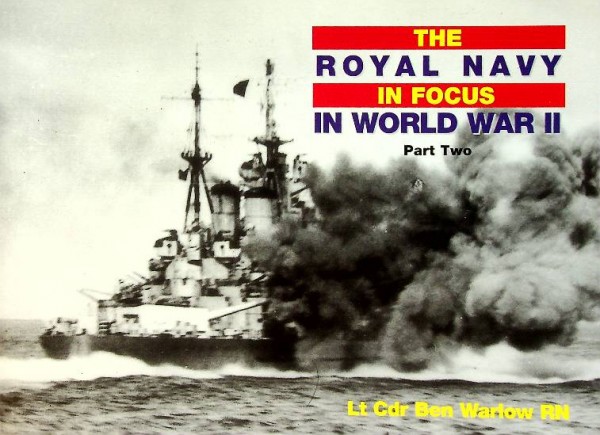 The Royal Navy in Focus in World War II, Part two