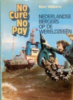 Williams, Marc - No cure, No pay. Nederlandse Bergers op de Wereldzeen