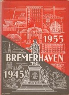 Author unknown - Bremerhaven 1945-55. Wiederaufbau in Wort und Bild