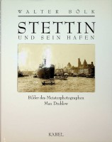 Bolk, W - Stettin und sein Hafen. Bilder des Meisterphotographen Max Dreblow