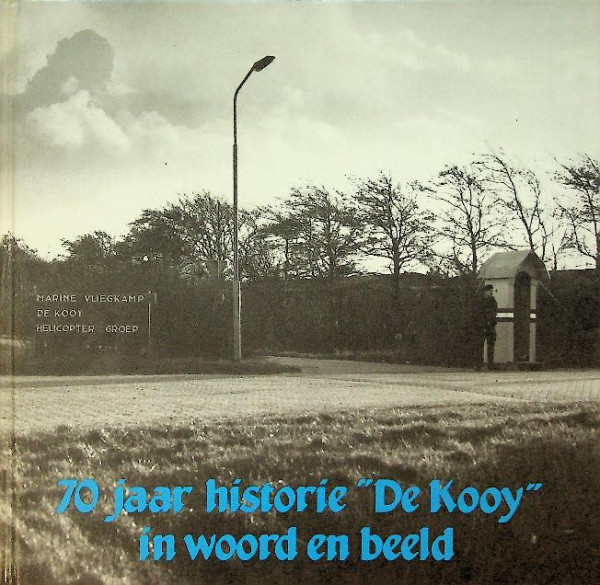 70 jaar historie De Kooy in woord en beeld