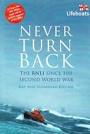 Kipling, R. and S. - Never Turn Back. The RNLI since the Second World War