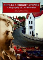 Stead, N - Shells & Bright Stones. A Biography of Leo Walmsley