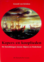 Krieken, G. van - Kapers en Kooplieden. De betrekkingen tussen Algiers en Nederland 1604-1830
