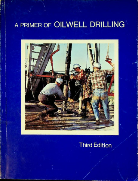 A Primer of Oilwell Drilling, third edition