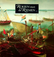 Hazelhoff,Roelfzema, H - Roeien met de Riemen. 75 jaar vereeniging Nederlandsch Historisch Scheepvaart Museum