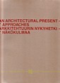 Gullischen, K. and E. Kairamo and T. Vormola - An Architectural Present 7 Approaches