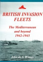 Winser, J. de S. - British Invasion Fleets. The Mediterranean and beyond 1942-1945