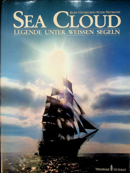 Sea Cloud. Legende unter Weissen Segeln