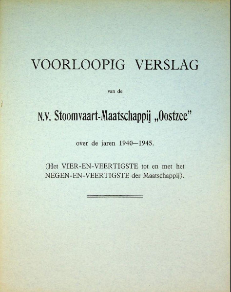 Voorloopig Verslag van de Stoomvaart Mij. Oostzee over de jaren 1940-1945