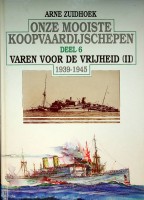 Zuidhoek, Arne - Onze Mooiste Koopvaardijschepen deel 6. Varen voor de vrijheid deel 2