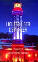 Ebelt, T - Lichter uber das Meer. Leuchtturme an Europas Kusten