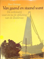 Dorleijn, Peter - Van gaand en staand want, deel 1. De zeilvisserij voor en na de afsluiting van de Zuiderzee. In dit deel Enkhuizen en Hoorn