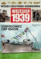 Borowiak, M - Torpedowiec Orp Mazur. Wielki Leksykon Uzbrojenia Wrzesien Tom 71