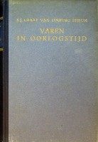 Limburg Stirum, S.J. Graaf van - Varen in oorlogstijd. De lotgevallen van de Nederlandse Koopvaardij in den Tweeden Wereldoorlog