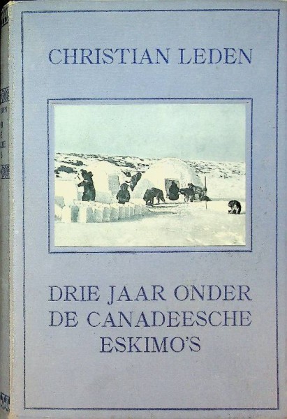 Drie jaar onder de Canadeesche Eskimo's | Webshop Nautiek.nl