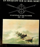 Collective - Le Sauvetage en Baie de Somme 1842-1957. En Souquant Sur Le Bois Mort