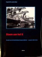 Heul, F.H.M. van der - Stoom aan het IJ. Kroniek van de Amsterdamse Koopvaardijvloot episode 1825-1913