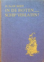 Booy, H. Th. de - In de boten.... schip verlaten. Avonturen van schipbreukelingen van 16 vervaarlijke scheepsrampen van 1629-1881