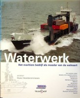 Vandersmissen, Hans - Waterwerk. Het maritiem bedrijf als moeder van de welvaart