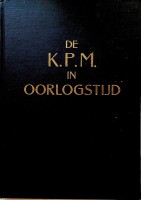 Bakker, Ir.H. Th. - De KPM in oorlogstijd. Een overzicht van de verrichtingen van de KPM en haar personeel gedurende de wereldoorlog 1939-1945