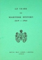 Royal Mail Line - 125 years of Maritime History 1839-1964. Royal Mail Line London