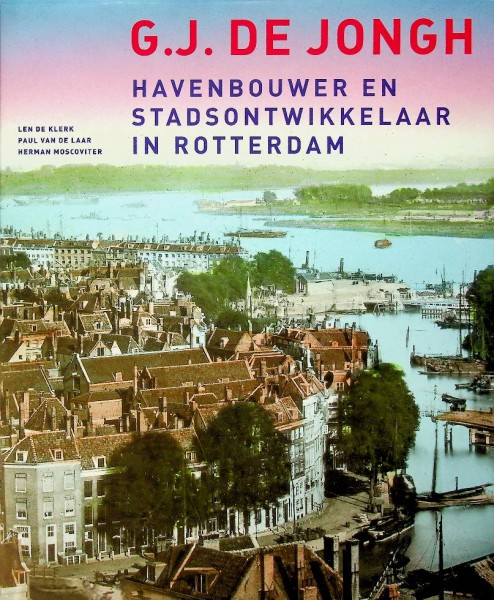 G.J. de Jongh, Havenbouwer en stadsontwikkelaar in Rotterdam | Webshop Nautiek.nl