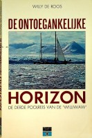 Roos Willy de - De ontoegankelijke horizon. De derde poolreis van de Williwaw