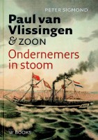 Sigmond, P - Paul van Vlissingen & Zoon. Ondernemers in Stoom