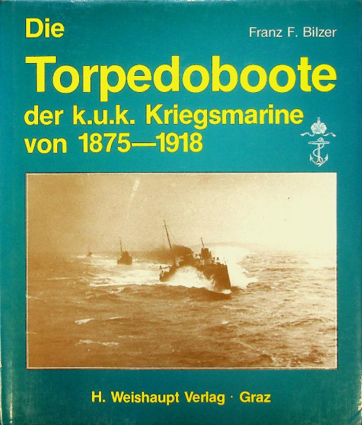 Die Torpedoboote der K.U.K. Kriegsmarine von 1875-1918