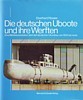 Die Deutschen U-Boote und ihre Werften