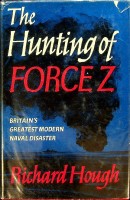 Hough, R - The Hunting of Force Z. Britain's Greatest Modern Naval Disaster