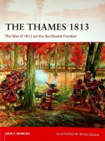 Winkler, J.F. - The Thames 1813. The War of 1812 on the Northwest Frontier