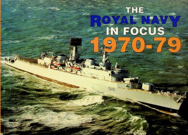 The Royal Navy in Focus 1970-1979