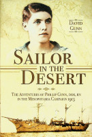 Gunn, D - Sailor in the Desert. The adventures of Phillip Gunn, DSM, RN in the Mesopotamia Campaign 1915
