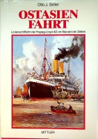 Seiler, O.J. - Ostasienfahrt. Linienschiffahrt der Hapag-Lloyd AG im Wandel der Zeiten