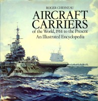 Chesneau, R - Aircraft Carriers of the World. 1914 to the Present, an Illustrated Encyclopedia