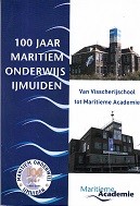 Diverse auteurs - 100 jaar Maritiem Onderwijs IJmuiden. Van Visserijschool tot Maritieme Academie