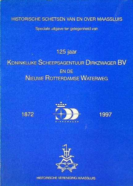 125 jaar Koninklijke Scheepsagentuur Dirkzwager en de Nieuwe Rotterdamse Waterweg 1872-1997