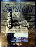 Fry, J - USS Saratoga CV-3. An Illustrated History of the Legendary Aircraft Carrier 1927-1946
