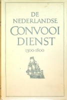 Bijl, A. - De Nederlandse Convooidienst 1300-1800. De Maritieme bescherming van koopvaardij en zeevisserij tegen piraten en oorlogsgevaar in het verleden