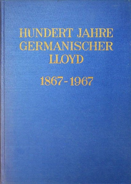 Hundert Jahre Germanischer Lloyd 1867-1967
