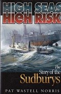 Wastell-Norris, P - High Seas, High Risk. The Story of the Sudburys