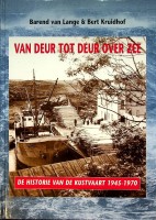 Lange, Barend van en Bert Kruidhof - Van Deur Tot Deur Over Zee. De Historie van de Kustvaart 1945-1970