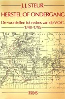 Steur, J.J. - Herstel of ondergang. De voorstellen tot redres van de V.O.C. 1740-1795