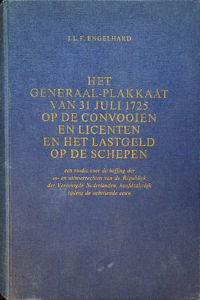 Het Generaal-Plakkaat van 31 Juli 1725 op de convooien en licenten en het lastgeld op de schepen