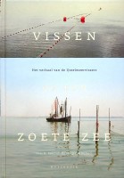 Gmelich Meijling van Hemert, C.R. - Vissen op een zoete zee. Het verhaal van de IJsselmeervissers