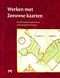 Klerk, A.P. de e.a. - Werken met Zeeuwse Kaarten. handleiding bij het gebruik van oude topografische kaarten
