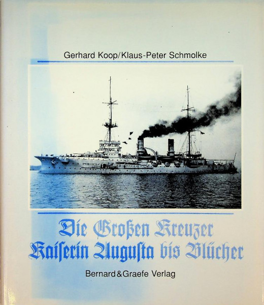 Die Großen Kreuzer. Kaiserin Augusta bis Blücher.