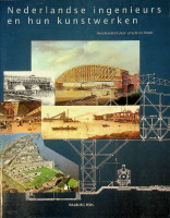 Ten Horn- van Nispen, M.L. e.a. - Nederlandse Ingenieurs en hun kunstwerken. 200 jaar civiele techniek